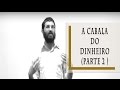 A Cabala do Dinheiro (parte 2) - Rabino Dudu