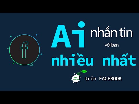 Ai Nhắn Tin Với Bạn Nhiều Nhất Trên FACEBOOK | Thủ Thuật mạng