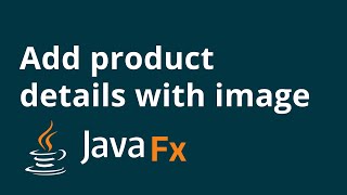 07.How to add product details with image | JavaFX Tutorial