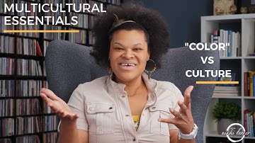 Multicultural Essentials: "Color" vs Culture
