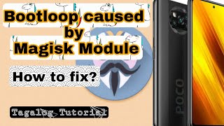 How to fix Bootloop caused by Magisk module works in any device[Tagalog]