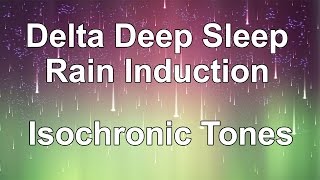 Delta Deep Sleep Induction - Isochronic Tones with Sounds of Rain