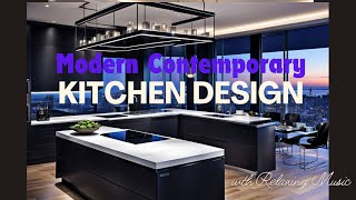 Top Trend: Modern Contemporary Kitchen Design Ideas with Relaxing Music #interiordesign #relaxing