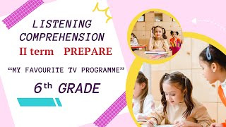 6th Grade, II term, PREPARE 6, Listening Comprehension, "My favourite TV programme"