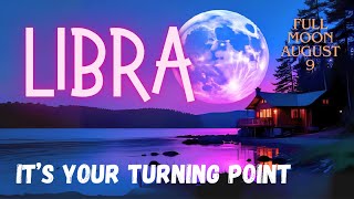 It's Your Turning Point Libra - 🌕 August 9 - Full Moon Predictions 🌕 - 2025