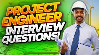 PROJECT ENGINEER Interview Questions & TOPSCORING ANSWERS!