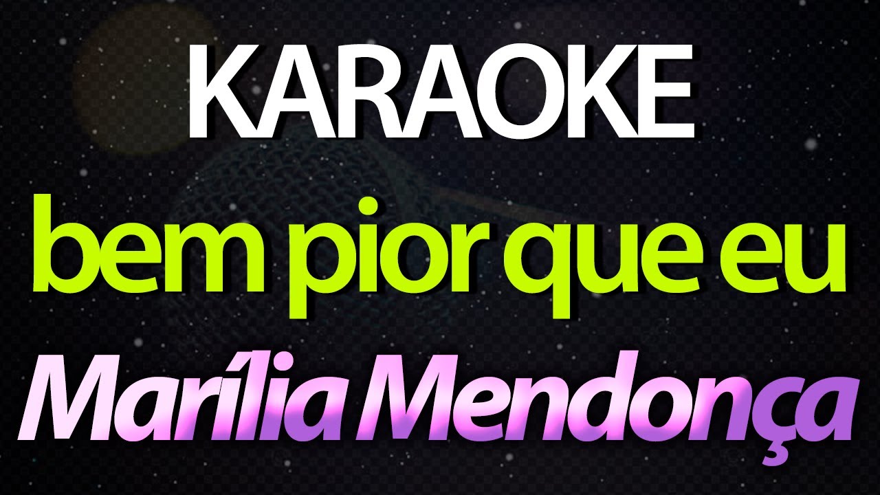 ⭐ Bem Pior Que Eu (Mente Que Vai Dar Uma Volta) Marília Mendonça (Karaokê Version) (Cover ⭐ Bem Pior Que Eu (Mente Que Vai Dar Uma Volta) Marília Mendonça (Karaokê Version) (Cover