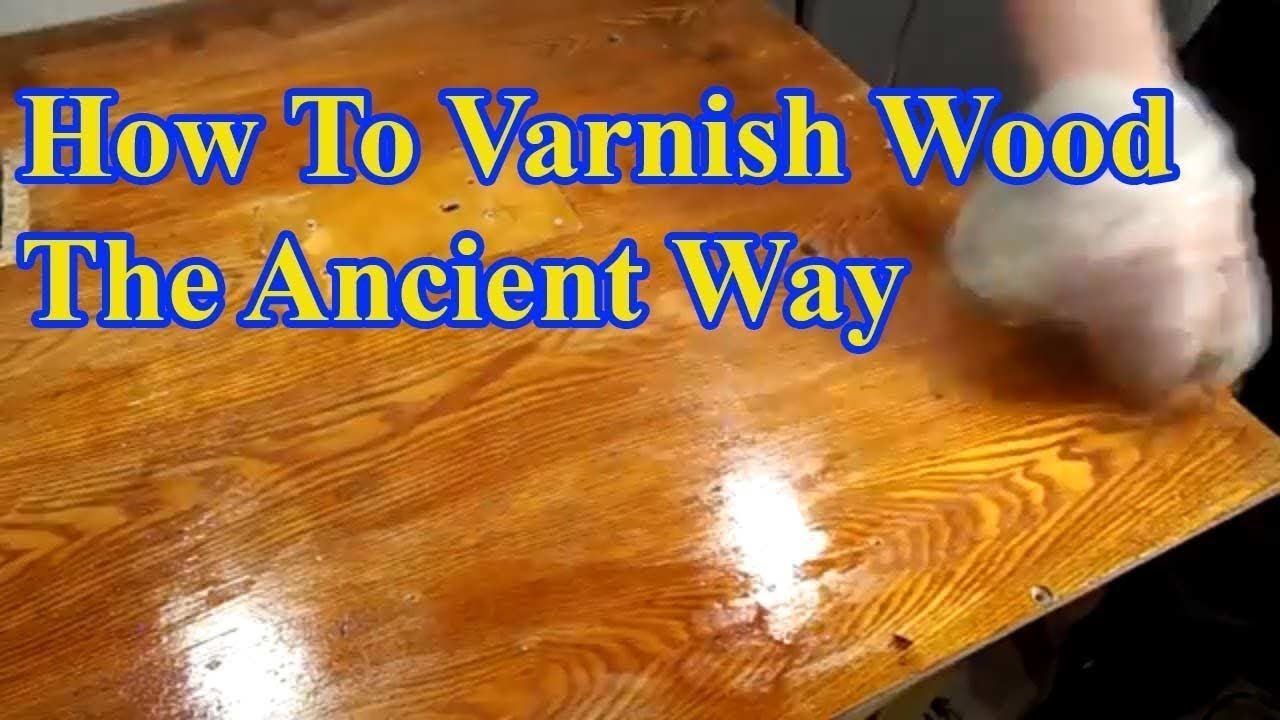 How To Varnish Wood , How To Remove Varnish From Wood , The Ancient Way -  YouTube