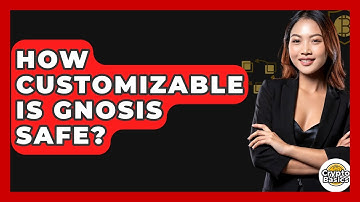 How Customizable Is Gnosis Safe? - CryptoBasics360.com