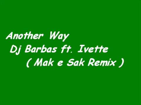 Dj BARBAS feat. IVETTE - Another Way (Mak \u0026 Sak Remix)