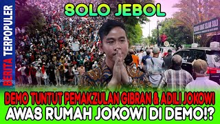 Download Lagu SOLO JEBOL…!! DEMO TUNTUT PEMAKZULAN GIBRAN DAN ADILI JOKOWI, AWAS RUMAH JOKOWI DI DEMO?! MP3 Download Lagu SOLO JEBOL…!! DEMO TUNTUT PEMAKZULAN GIBRAN DAN ADILI JOKOWI, AWAS RUMAH JOKOWI DI DEMO?! MP3
