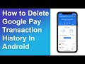 How to Delete Google Pay Transaction History In Android