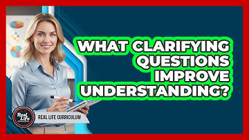 What Clarifying Questions Improve Understanding?