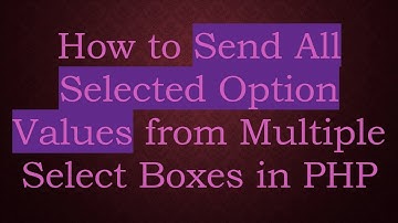 How to Send All Selected Option Values from Multiple Select Boxes in PHP