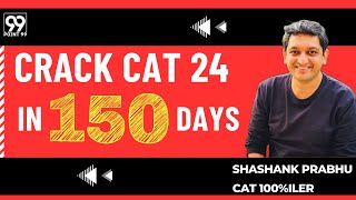 A 150-day plan to crack CAT 24, 5 months to CAT 24 preparation strategy