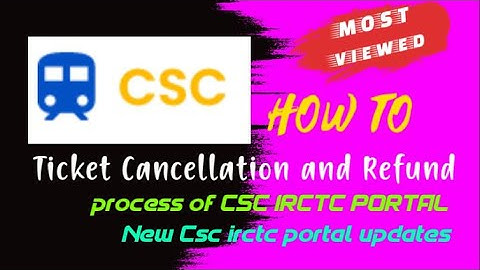 How to Ticket Cancellation and Refund Process in CSC IRCTC portal LIVE