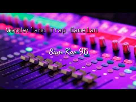 Dj Wonderland Trap Gamelan