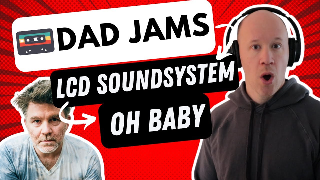 DAD REACTS to LCD SOUNDSYSTEM - OH BABY (official Dad Jams Score)
