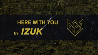 IZUK - HERE WITH YOU