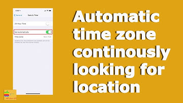 Set Time zone automatically continuously searches for the time zone or location