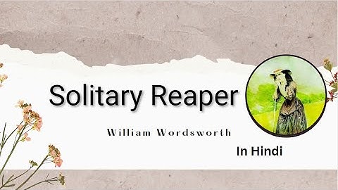 Solitary Reaper summary in Hindi by William Wordsworth