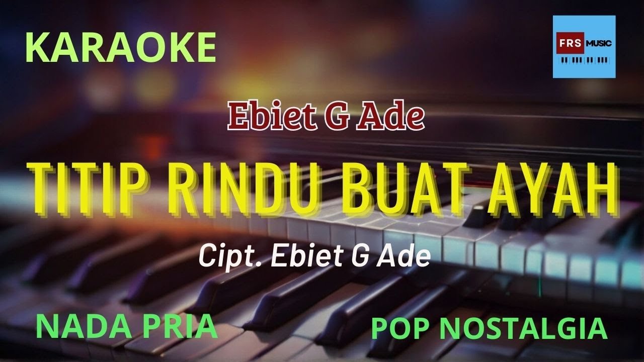 KARAOKE Titip Rindu Buat Ayah Cipt. Ebiet G Ade Nada PRIA