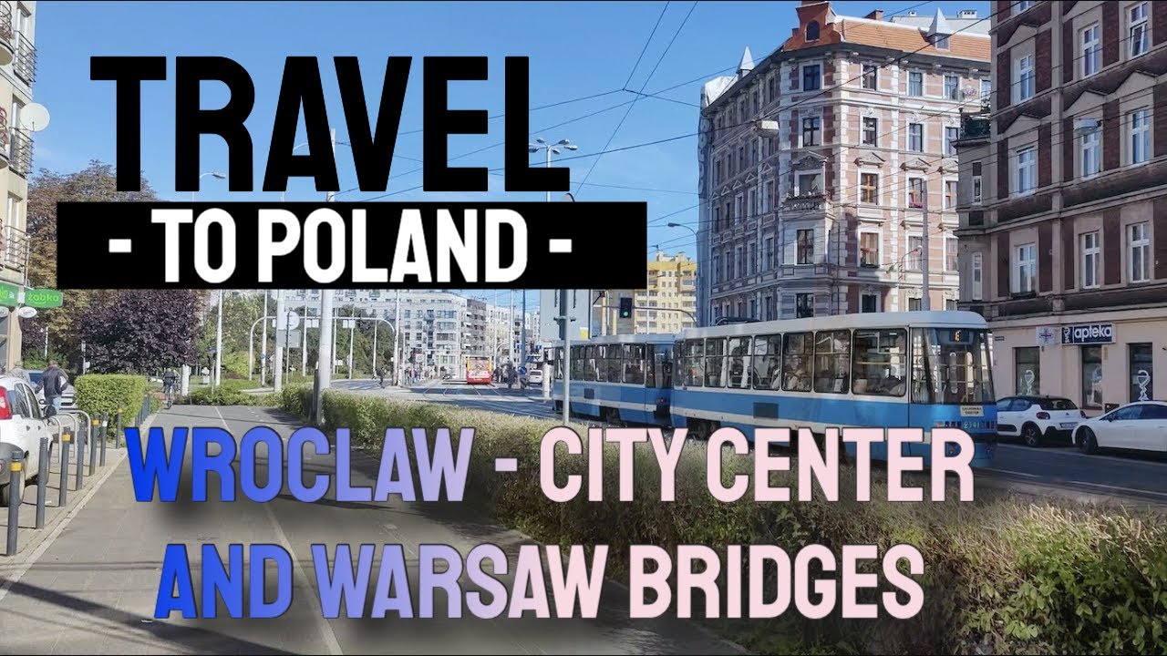 Travel to Poland - Wroclaw - 4K - City Center and Warsaw Bridges - 2022