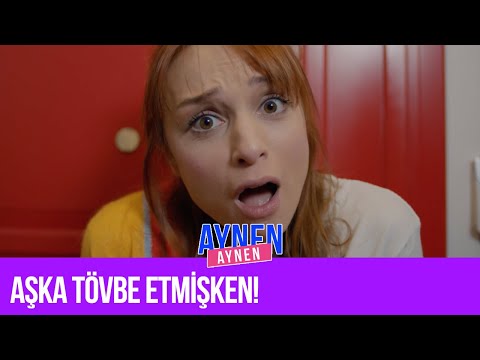 Aşka Tövbe Etmişken! I Aynen Aynen