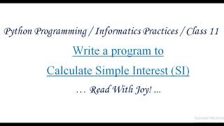 Python:Calculate Simple Interest/ हिन्दी tutorial/ Class11/ Informatics Practices Class 11 Ip Chapter 3 Solutions Python Program To Calculate Payable Amount Simple Interest