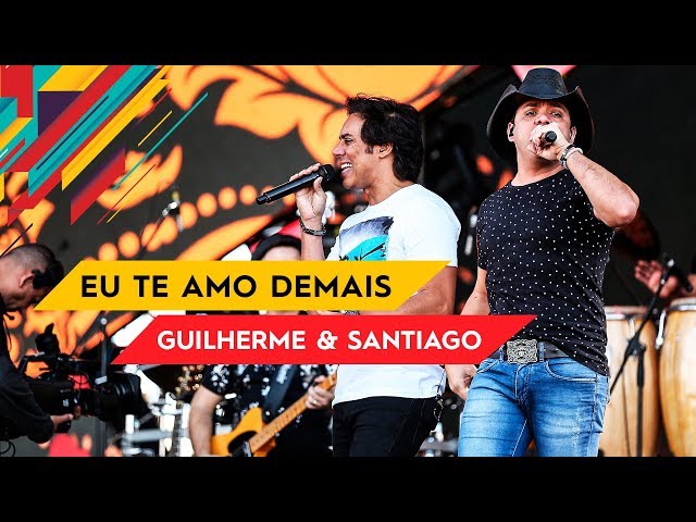 Guilherme & Santiago - Eu te Amo Demais