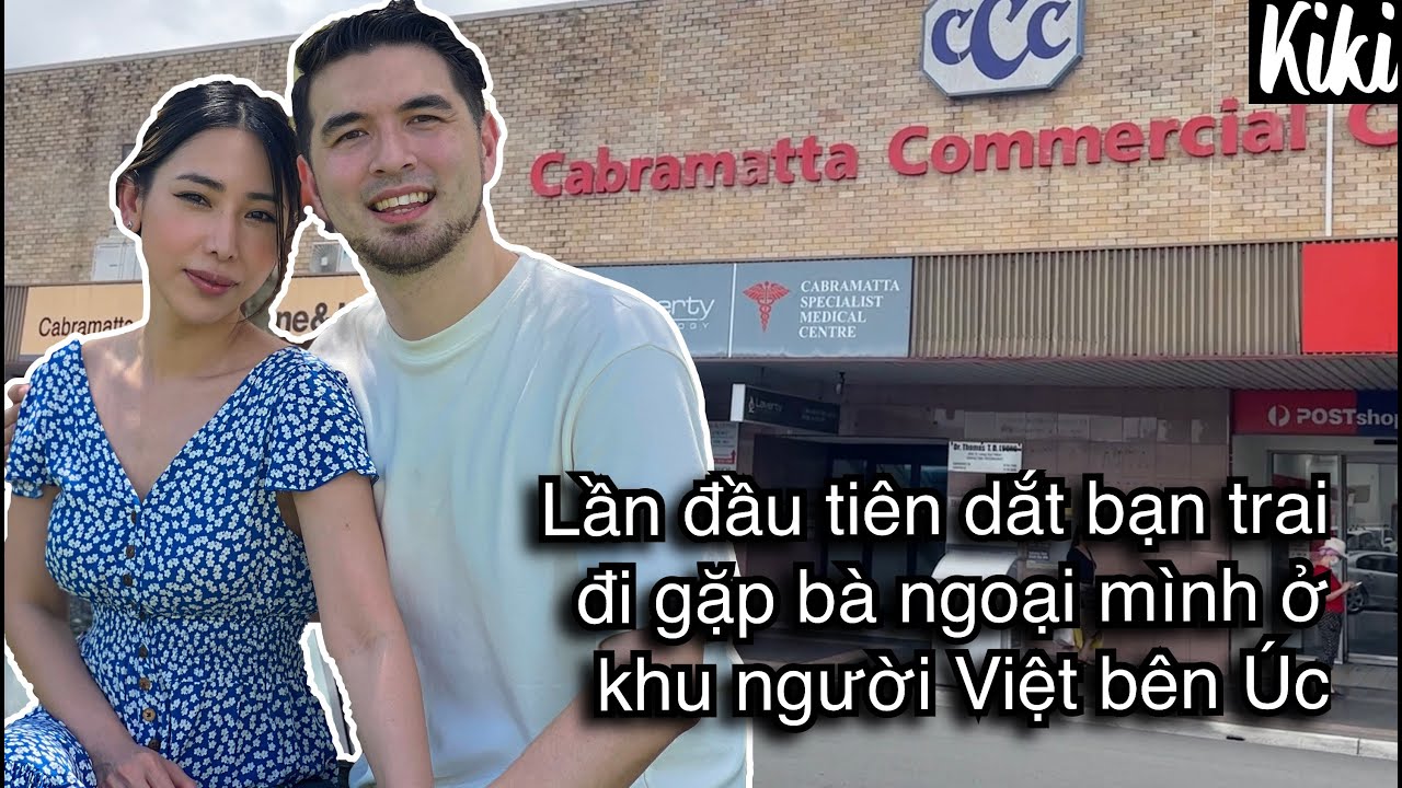 🇦🇺 bạn trai Hong Kong lần đầu tiên đi gặp bà ngoại mình bên Úc/Cabramatta