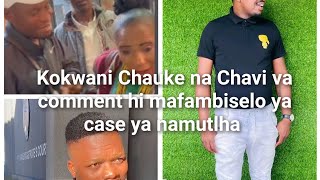 Kokwani Chauke na Chavi Cmc va comment after  loko bail application yi hundziseriwi mahlweni