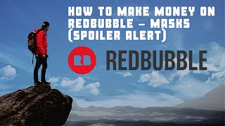 How to make money on Redbubble - Masks (spoiler alert)