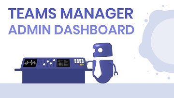Introducing the New Teams Manager Admin Dashboard