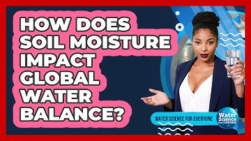 How Does Soil Moisture Impact Global Water Balance?