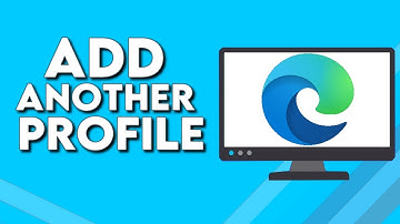 How To Add Another Profile To Microsoft Edge Browser