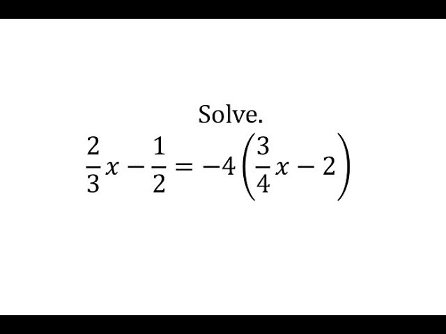 Solve A Linear Equation 2 3x 1 2 4 3 4x 2 Youtube