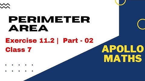 Perimeter and Area | Class 7 | Exercise 11.2 | Part 2.