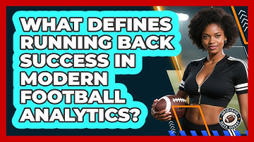 What Defines Running Back Success In Modern Football Analytics? - Gridiron Data Digest