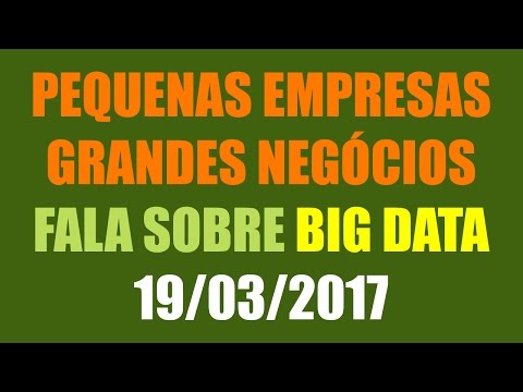 Pequenas Empresas Grandes Negócios fala sobre Big Data