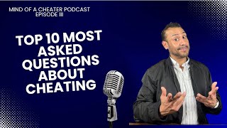 Why Cheaters Cheat: Inside the Mind of a Cheater | Top 10 Infidelity Questions (Ep. 3)