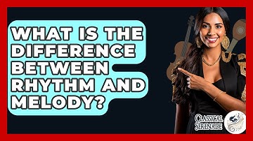 What Is The Difference Between Rhythm And Melody? - Classical Serenade