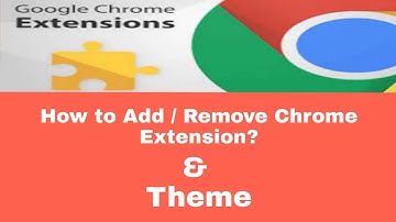 How to add/remove Extension and theme on Chrome ! 👍
