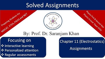 Assignment physics chapter 11 (Electrostatics) by Prof.Dr.Saranjam Khan