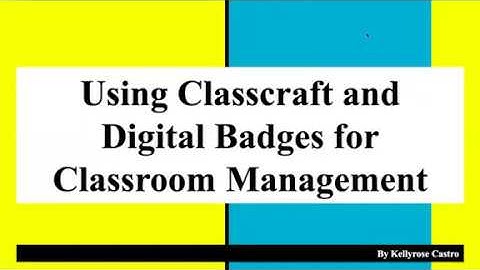 Using Classcraft and Digital Badges for Classroom Management