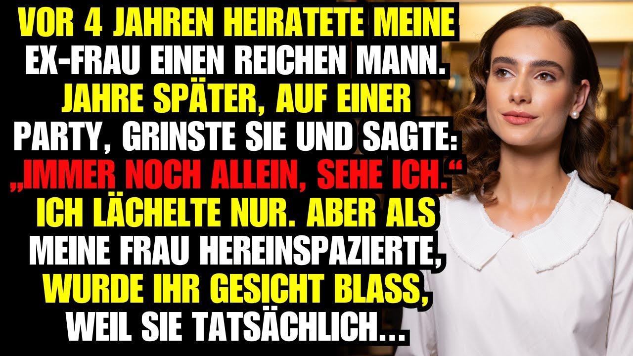 Vor 4 JAHREN heiratete meine EX-FRAU einen REICHEN Mann. JAHRE später, auf einer PARTY, GRINSTE sie