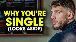 5 Reasons You're Still Single (That Have Nothing To Do With Your Looks)