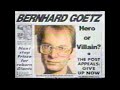 Bernhard Goetz: Villain or Vigilante?