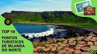 O que fazer na Irlanda do Norte: 10 pontos turísticos mais visitados! #inglaterra