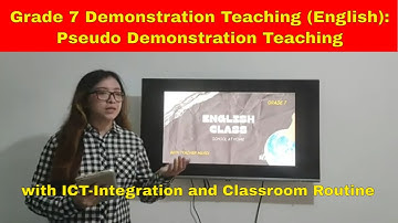 Grade 7 Demonstration Teaching (English): Pseudo Demonstration Teaching w/ ICT and Classroom Routine